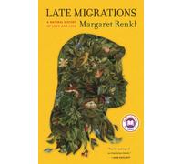 Late Migrations : A Natural History of Love and Loss