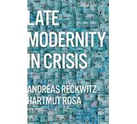 Late Modernity in Crisis: Why We Need a Theory of Society