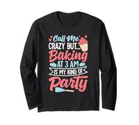 Late Night Crazy Art Baking Recipes Nighttime Cravings Baker Long Sleeve T-Shirt