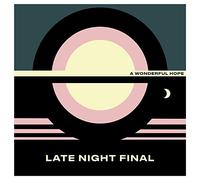 Late Night Final - A Wonderful Hope-Indie Exclusi [VINYL]