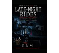 Late-Night Rides Book Three: I Picked Up a Driver Who Vanished Three Years Ago