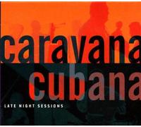 Late Night Sessions by Caravana Cubana (2000-01-18)