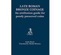 Late Roman Bronze Coinage - an Attribution Guide for Poorly Preserved Coins