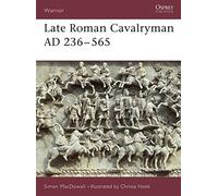 Late Roman Cavalryman AD 236-565: v. 15 (Warrior)