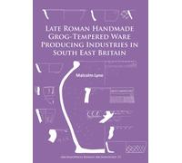 Late Roman Handmade Grog-Tempered Ware Producing Industries in South East Britain