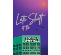 Late Shift at the Pickle Factory