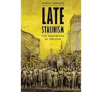 Late Stalinism: The Aesthetics of Politics