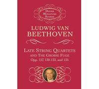 Late String Quartets And Grosse Fuge. Score: Opp. 127, 130-133, 135 (Dover Miniature Scores: Chamber)
