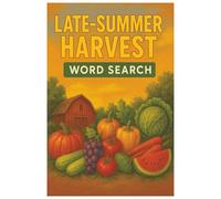 Late-Summer Harvest Word Search: Fresh and Fun Word Search Puzzles Celebrating the Season’s Bounty | 6x9 inches, 100 pages | 50 Puzzles