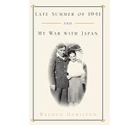 Late Summer of 1941 and My War with Japan