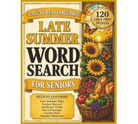 Late Summer Word Search for Seniors: 120 Large Print Word Search Puzzles Featuring Late Summer Days, Garden Harvests, Sunflower Fields, Porch ... Memories (Stained Glass Seasons Collection)