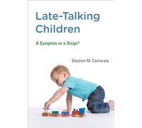 Late-Talking Children - A Symptom or a Stage? (The MIT Press)
