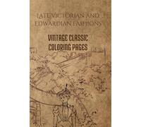 Late Victorian and Edwardian fashions: Vintage classic coloring pages