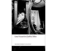 Late Victorian Gothic Tales: (Oxford World's Classics)