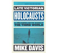 Late Victorian Holocausts: El Ni?o Famines and the Making of the Third World by