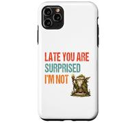 Late You Are Surprised I’m Not - Parody Wordplay Fun Case for iPhone 11 Pro Max