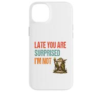 Late You Are Surprised I’m Not - Parody Wordplay Fun Case for iPhone 14 Plus