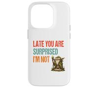 Late You Are Surprised I’m Not - Parody Wordplay Fun Case for iPhone 14 Pro