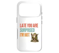 Late You Are Surprised I’m Not - Parody Wordplay Fun Case for iPhone 17 Pro