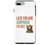 Late You Are Surprised I’m Not - Parody Wordplay Fun Case for iPhone 7 Plus/8 Plus