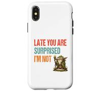 Late You Are Surprised I’m Not - Parody Wordplay Fun Case for iPhone X/XS