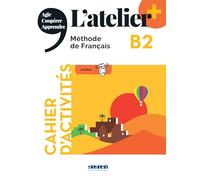 L'atelier + B2 - Cahier + didierfle.app: Cahier d'activités