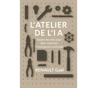 L'Atelier de l'IA: Toutes les clés pour bien maîtriser l'intelligence artificielle: 2
