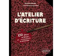 L'Atelier d'écriture. 150 jeux de lettres et exercices de rédaction