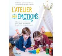 L'atelier des émotions: 35 activités créatives pour aider mon enfant à exprimer ce qu'il ressent