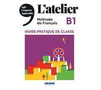 L'atelier: Guide pratique de classe B1 – Didier