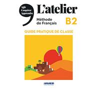 L'atelier: Guide pratique de classe B2