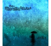 Lately by The Alternate Routes