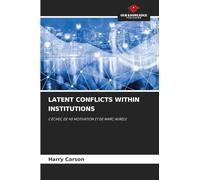 Latent Conflicts Within Institutions: L¿ÉCHEC DE H5 MOTIVATION ET DE MARC AURÈLE