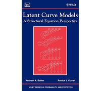 Latent Curve Models: A Structural Equation Perspective: 467 (Wiley Series in Probability and Statistics)
