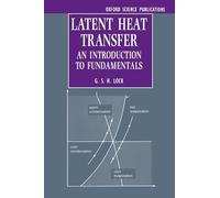 Latent Heat Transfer: An Introduction to Fundamentals: 43 (Oxford Engineering Science Series)
