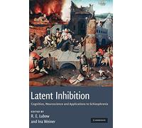 Latent Inhibition: Cognition, Neuroscience and Applications to Schizophrenia