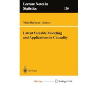 Latent Variable Modeling and Applications to Causality