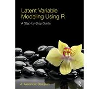Latent Variable Modeling Using R : A Step-by-Step Guide