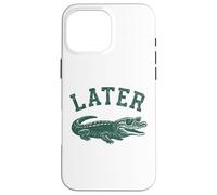 Later Alligator - Funny Vintage Gator Joke Saying Case for iPhone 16 Pro Max