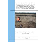 Later Bronze Age To Middle Iron Age Occupation and Iron Production, Late Iron Age to Early Roman Enclosures and Cremations and Medieval Occupation at ... West Berkshire: 36 (TVAS Monograph Series)