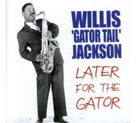 Willis Gator Tail Jackson - Later For The Gator