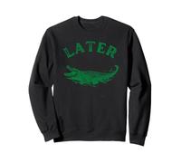 Later Gator Funny Swampy Florida Distressed Text Sweatshirt