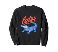 Later Gator Later Alligator Sweatshirt