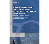 Later Greek Epic and the Latin Literary Tradition: Further Explorations: 136 (Trends in Classics - Supplementary Volumes, 136)