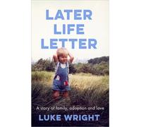 Later Life Letter : 'A really remarkable, deeply moving book' (Richard Curtis)