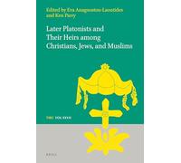 Later Platonists and their Heirs among Christians, Jews, and Muslims: 27 (Texts and Studies in Eastern Christianity)