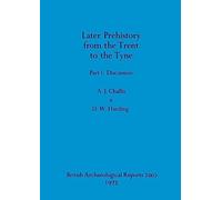 Later Prehistory from the Trent to the Tyne, Part i: Discussion: 20 (BAR British)