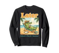 Later School’s Out for Summer Alligator End of School Year Sweatshirt