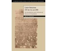 Later Stoicism 155 BC to AD 200: An Introduction and Collection of Sources in Translation (Cambridge Source Books in Post-hellenistic Philosophy)