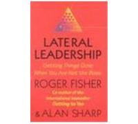Lateral Leadership: Getting It Done When You Are Not The Boss